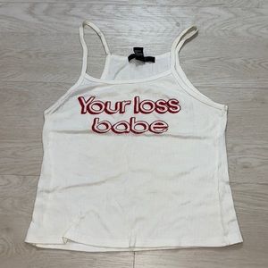 Your loss babe forever 21 crop tank